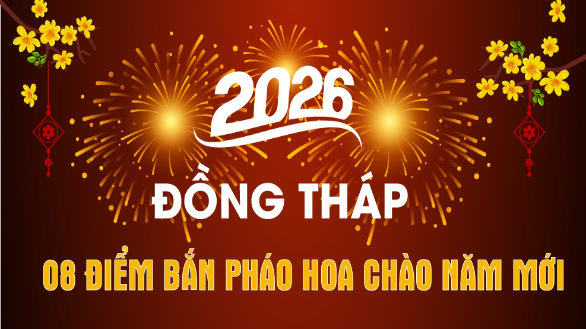 [Infographic] Đồng Tháp: 08 điểm bắn pháo hoa chào năm mới 2026
